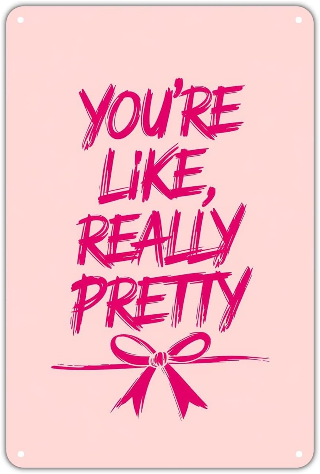 PKNVKZIDK You Are Like Really Pretty Retro Tin Sign Pretty Quote for Bedroom Dorm She Shed Wall-Art 8 X 12 in