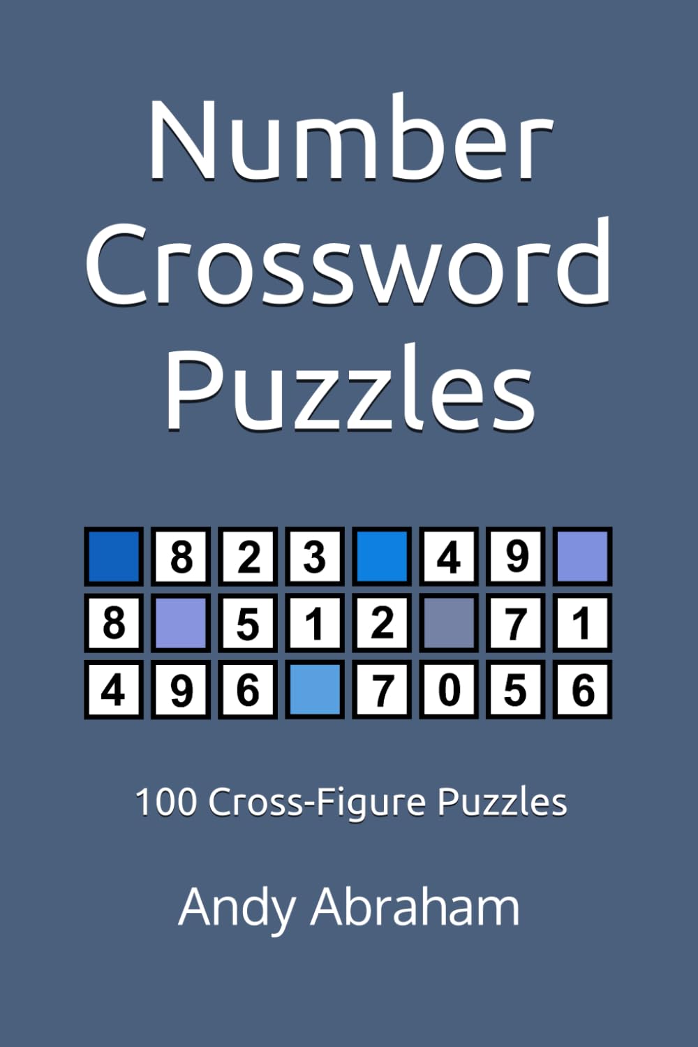 Number Crossword Puzzles: 100 Cross-Figure Puzzles