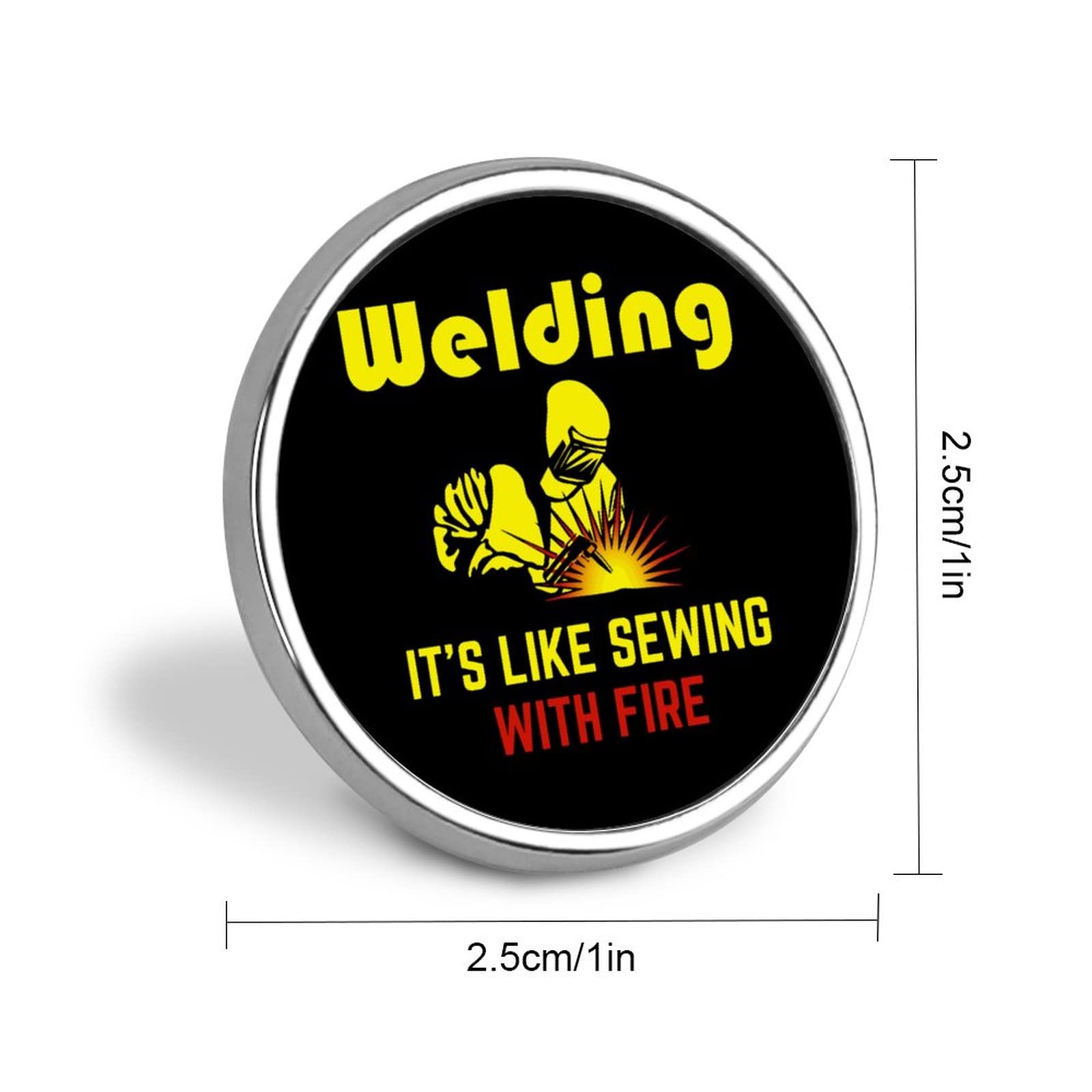 Welding It's Like Sewing with Fire Brooch Pins Buttons Badges No Sew Lapel Round for Shawl Coat Unisex