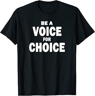 Be A Voice for Choice Roe Vs Wade Freedom Rights T-Shirt