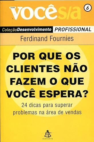 Por Que Os Clientes Não Fazem O Que Você Espera? - Coleção Você S/a