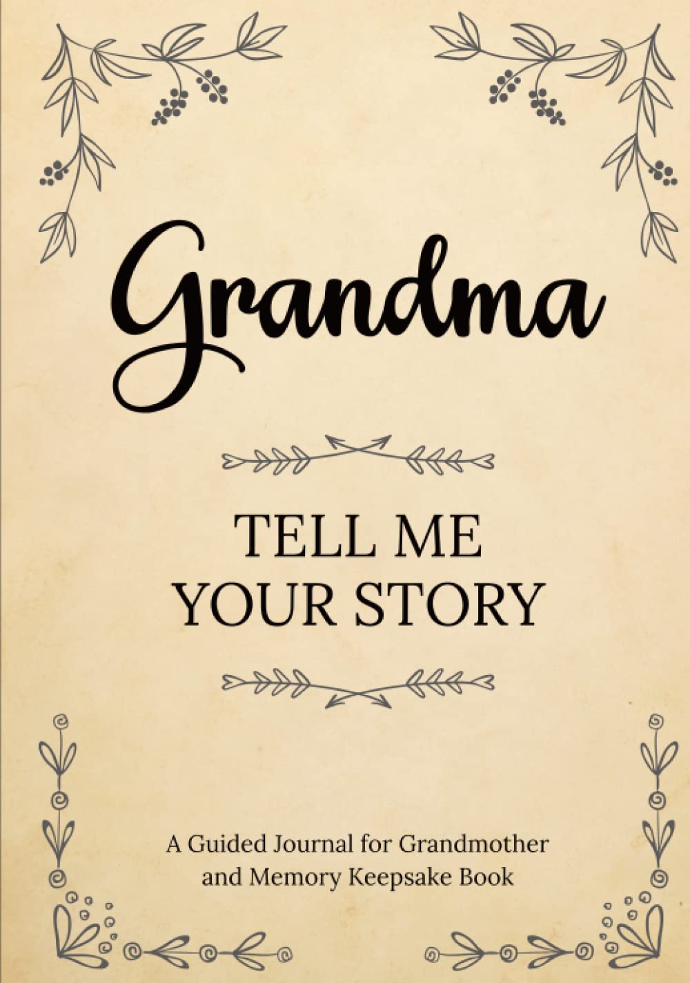 Grandma Tell Me Your Story: A Guided Journal for Grandma and Memory Keepsake Book