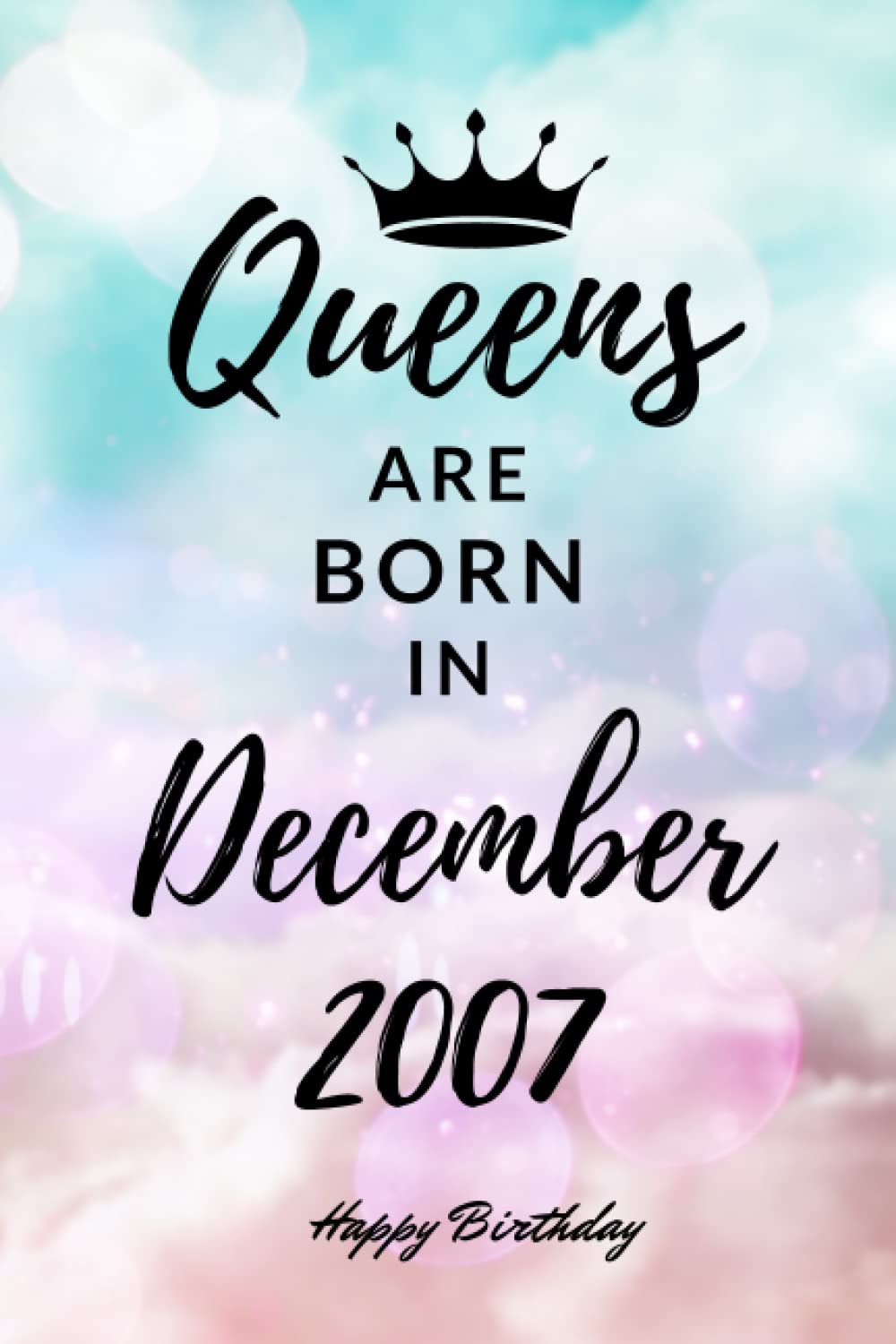 Queens are Born in December 2007: Personalized Journal Notebook Birthday Gift for Women born in December 2007 - Cute bday present for Her - 6x9 inches - 110pages