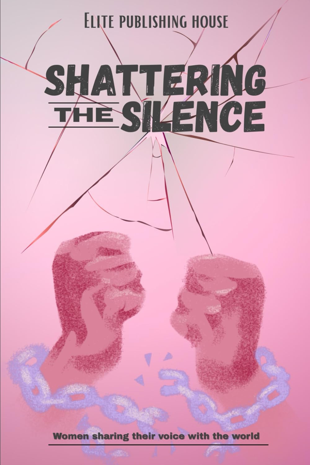 Shattering the Silence: A Collaboration of 9 Women Sharing their Voice with the World (Voices of Women)