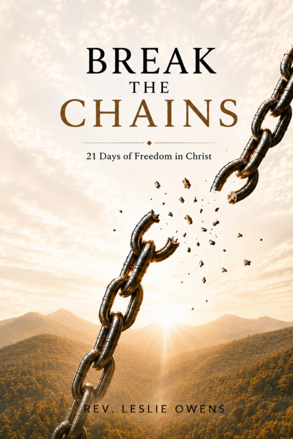 Break the Chains 21 Days of Freedom in Christ