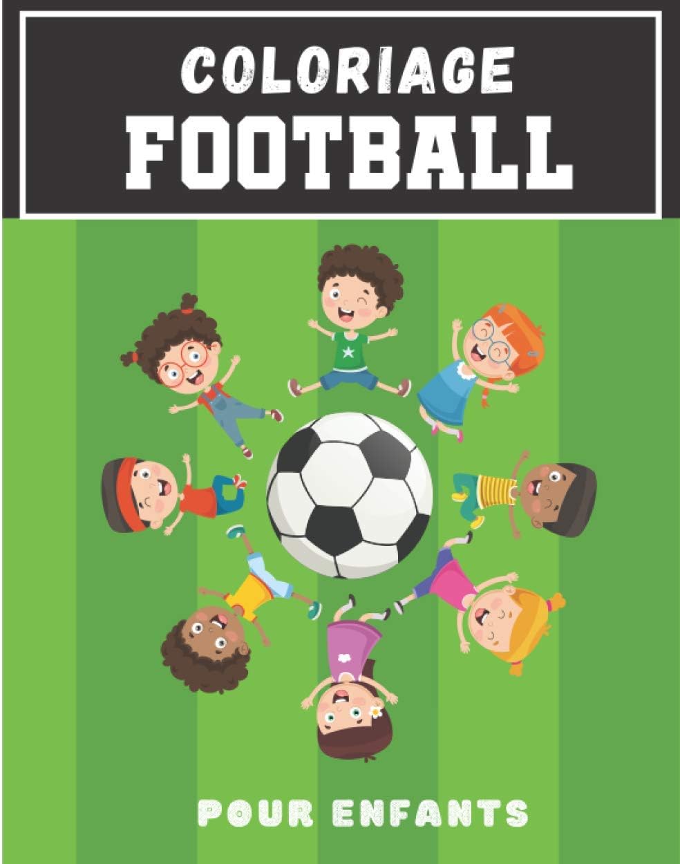 Independently published Coloriage football: Livre coloriage football | Carnet de dessin et de coloriage sur le thème du football | A partir de 3 ans | 30 dessins à colorier | ... fille | 20,32 x 25,4 cm (French Edition)