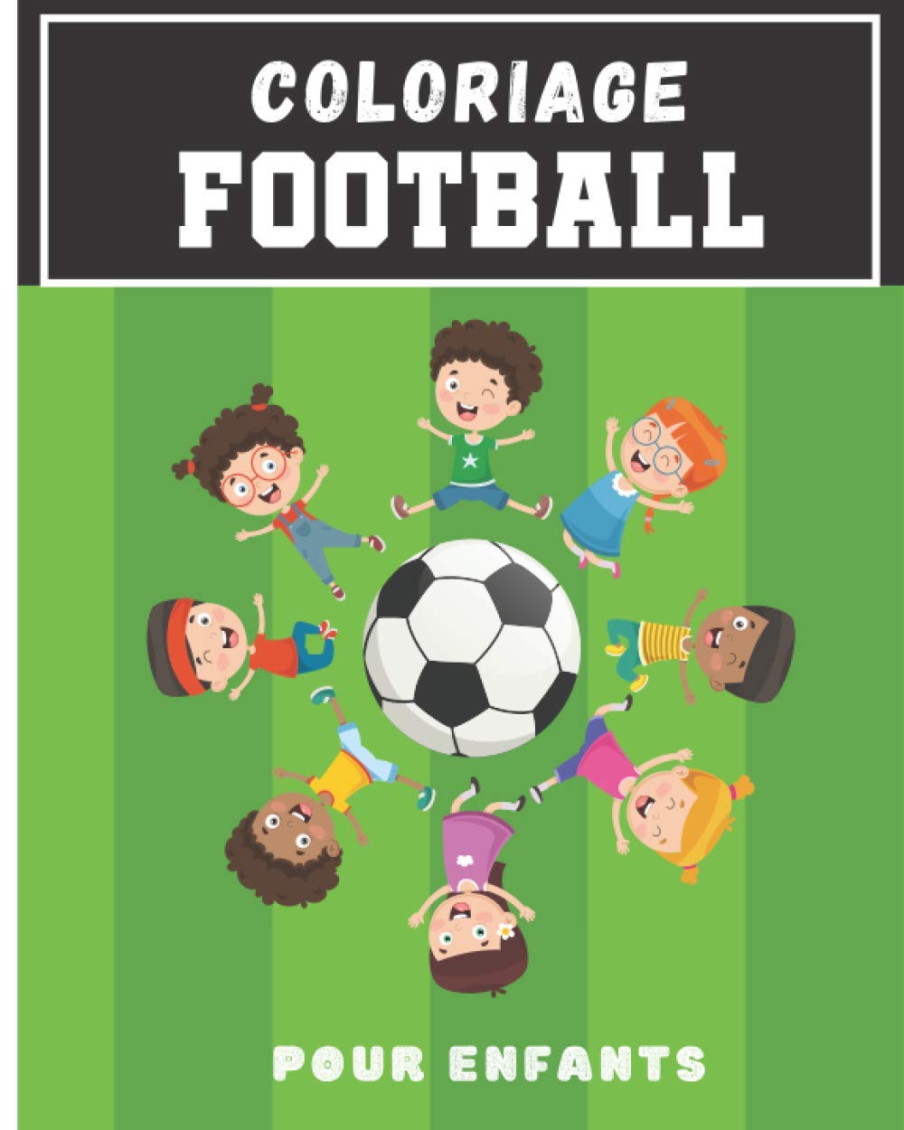 Independently published Coloriage football: Livre coloriage football | Carnet de dessin et de coloriage sur le thème du football | A partir de 3 ans | 30 dessins à colorier | ... fille | 20,32 x 25,4 cm (French Edition)