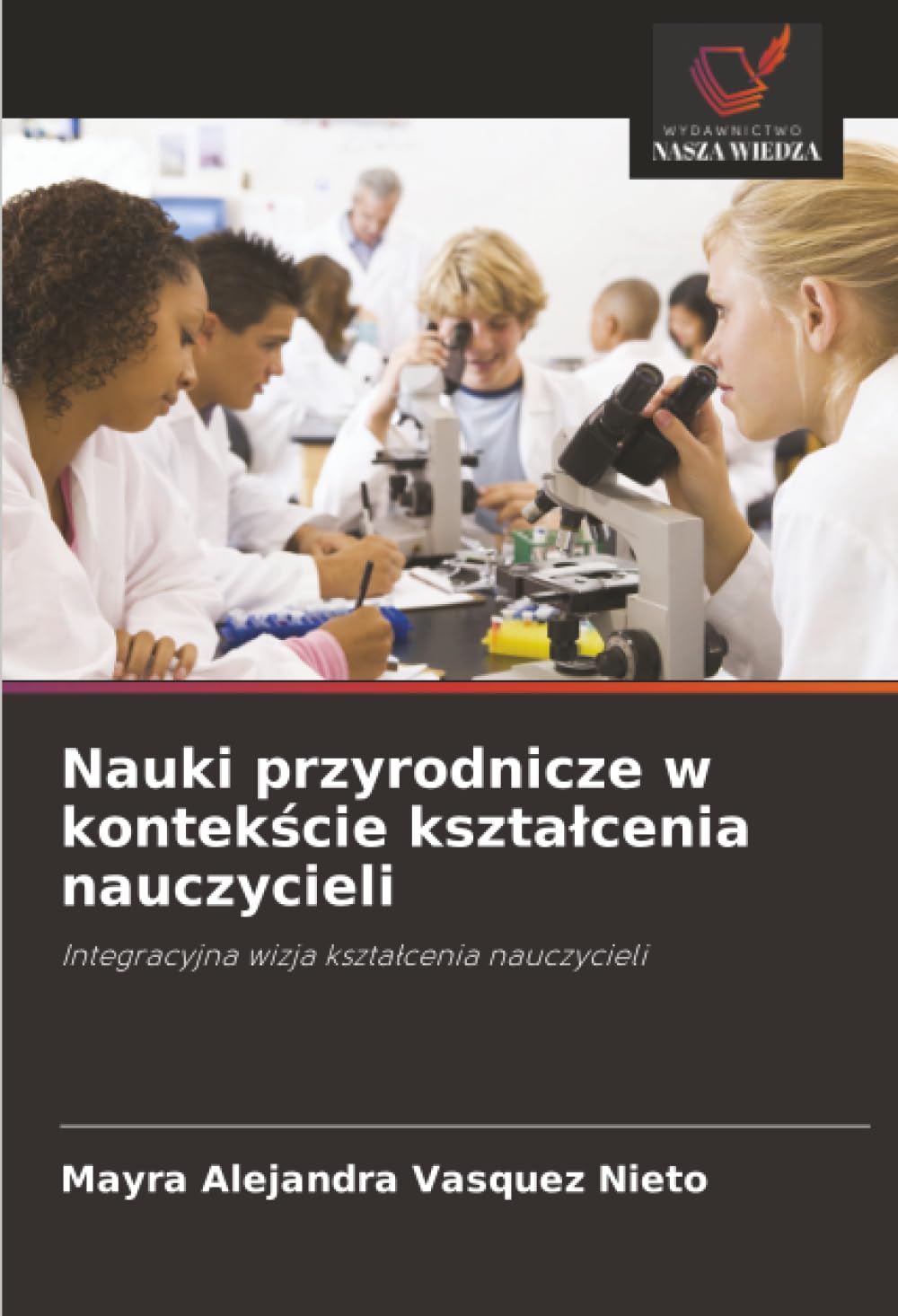 Nauki przyrodnicze w kontekście ksztalcenia nauczycieli: Integracyjna wizja kszta¿cenia nauczycieli