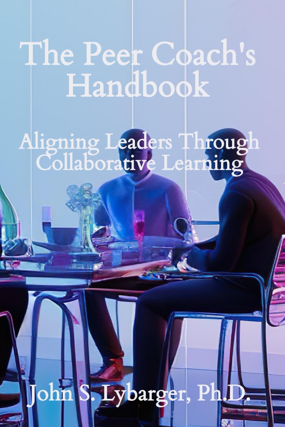 The Peer Coach's Handbook: Aligning Leaders Through Collaborative Learning