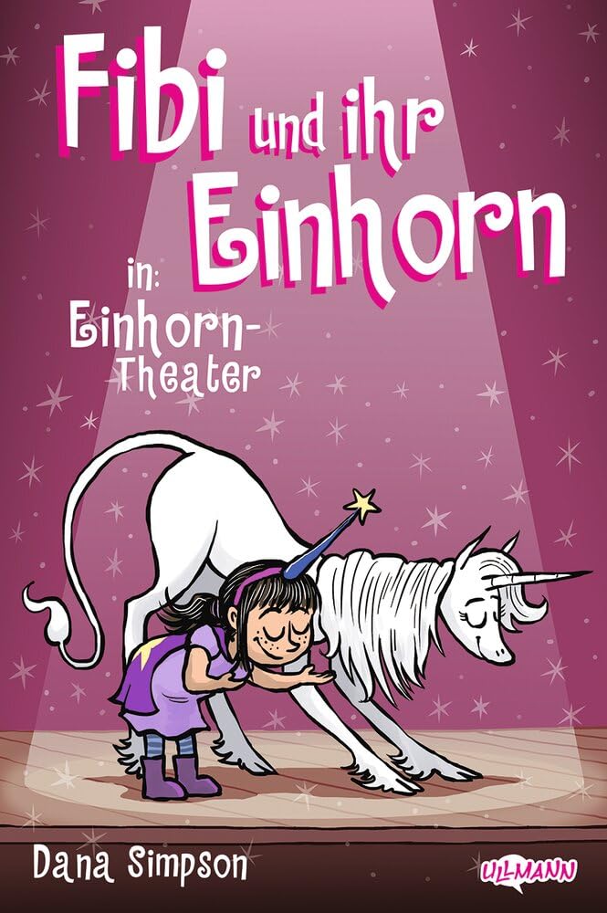 Fibi und ihr Einhorn (Bd. 8.) - Einhorn-Theater (Comics für Kinder): Band 8 der New York Times-Bestseller-Reihe! Mit neuen magischen Abenteuern für Kinder ab 7 Jahren