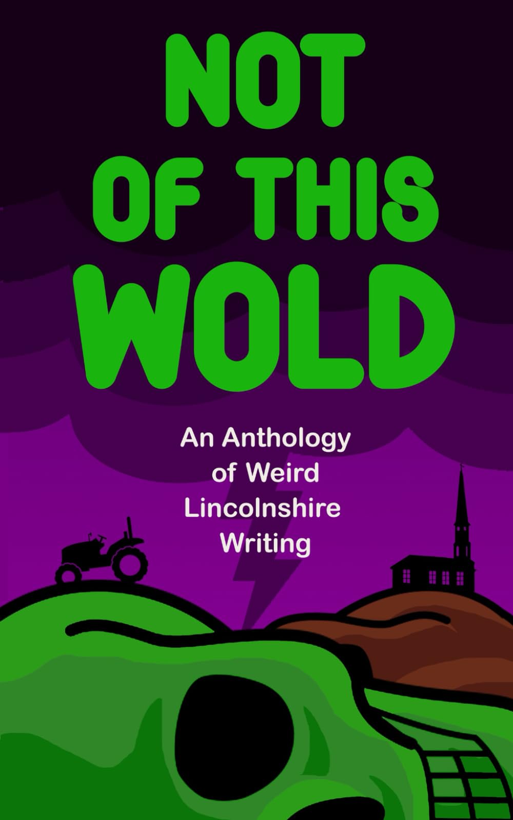 Not Of This Wold: An Anthology of Weird Lincolnshire Writing