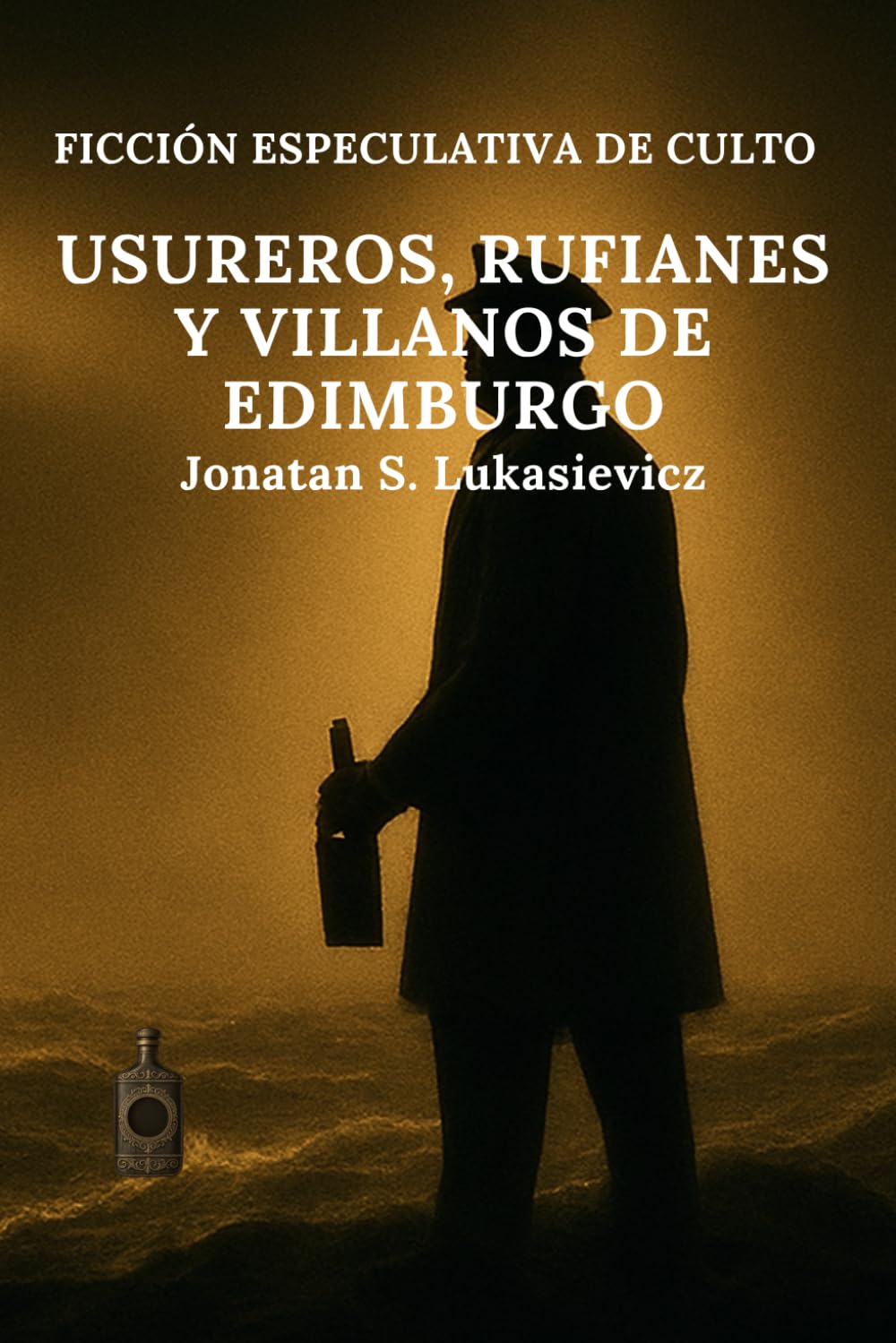 Usureros, rufianes y villanos de Edimburgo (FICCIÓN ESPECULATIVA DE CULTO)