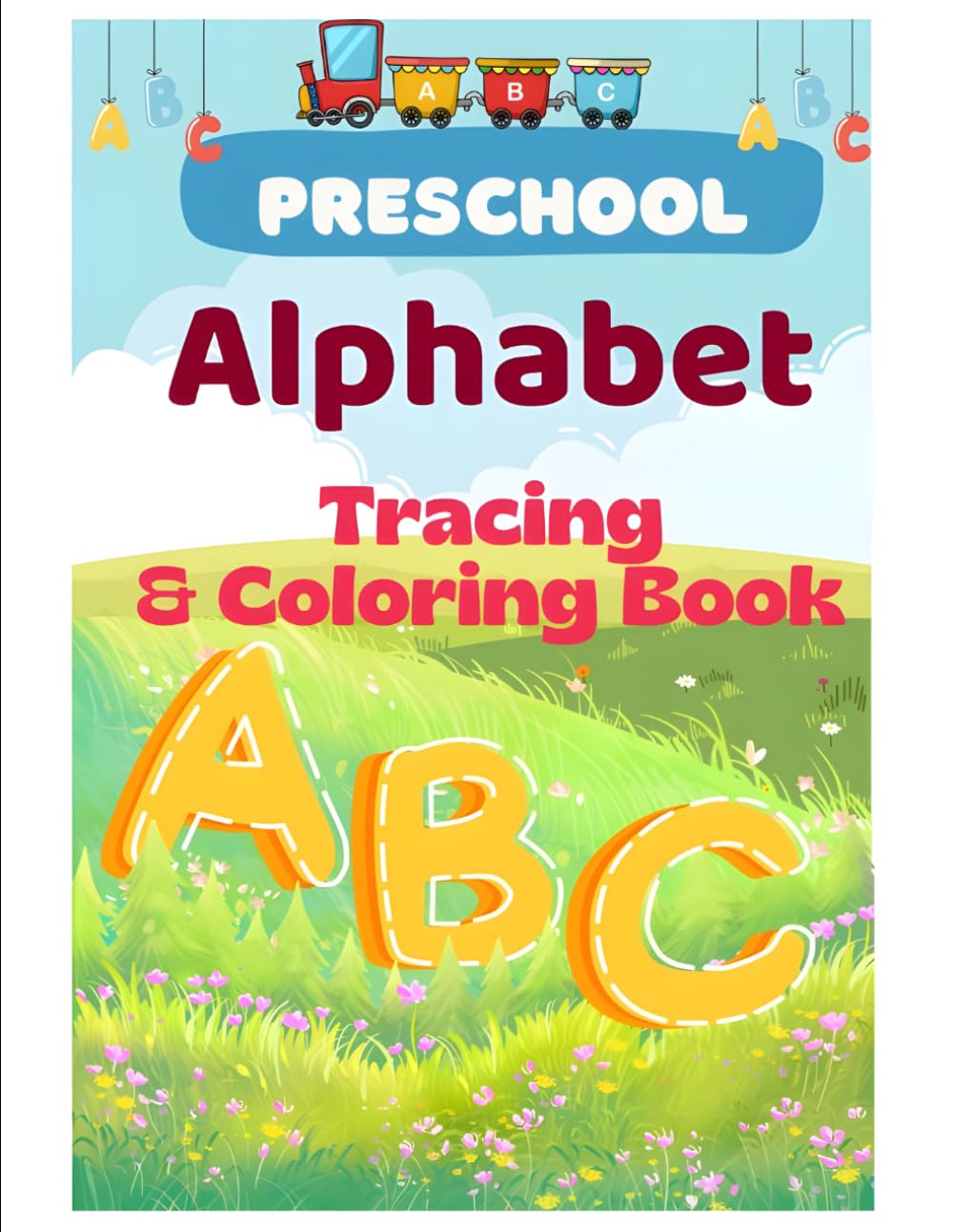 Preschool Alphabet Tracing and Coloring Book for Kids Ages 3–6: Fun ABC Letter Tracing, Coloring and Early Learning Activities for Toddlers and Preschoolers