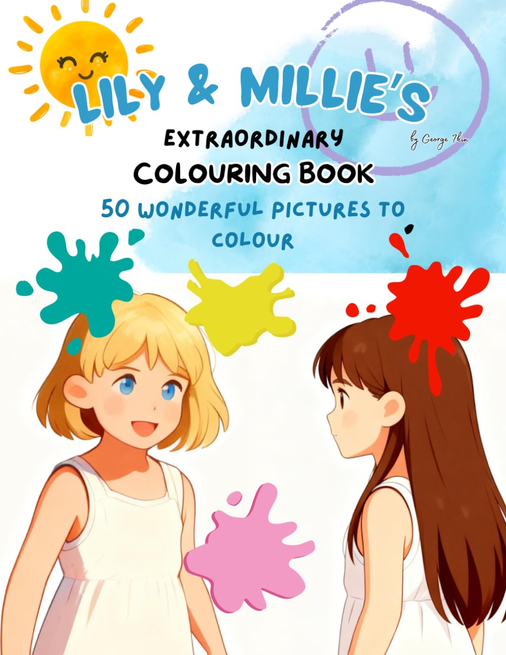 Lily & Millies Extraordinary Colouring Book: 50 Amazing Pictures to Colour (Lily & Millie and the complexities of life)