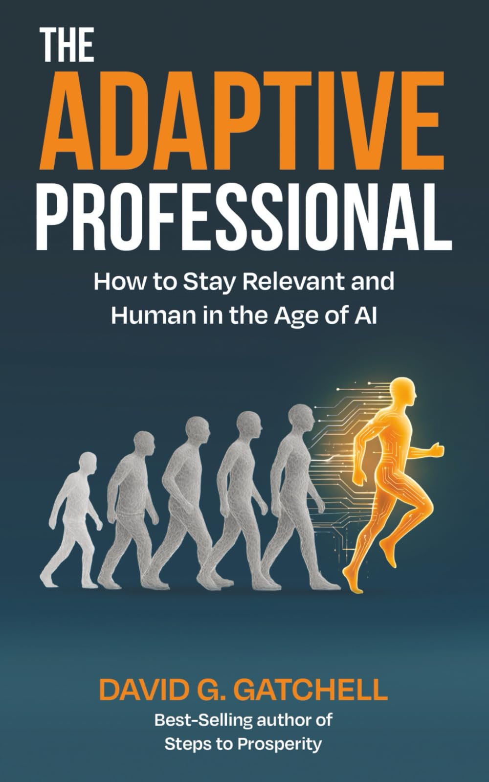 The Adaptive Professional: How to Stay Relevant and Human in the Age of AI