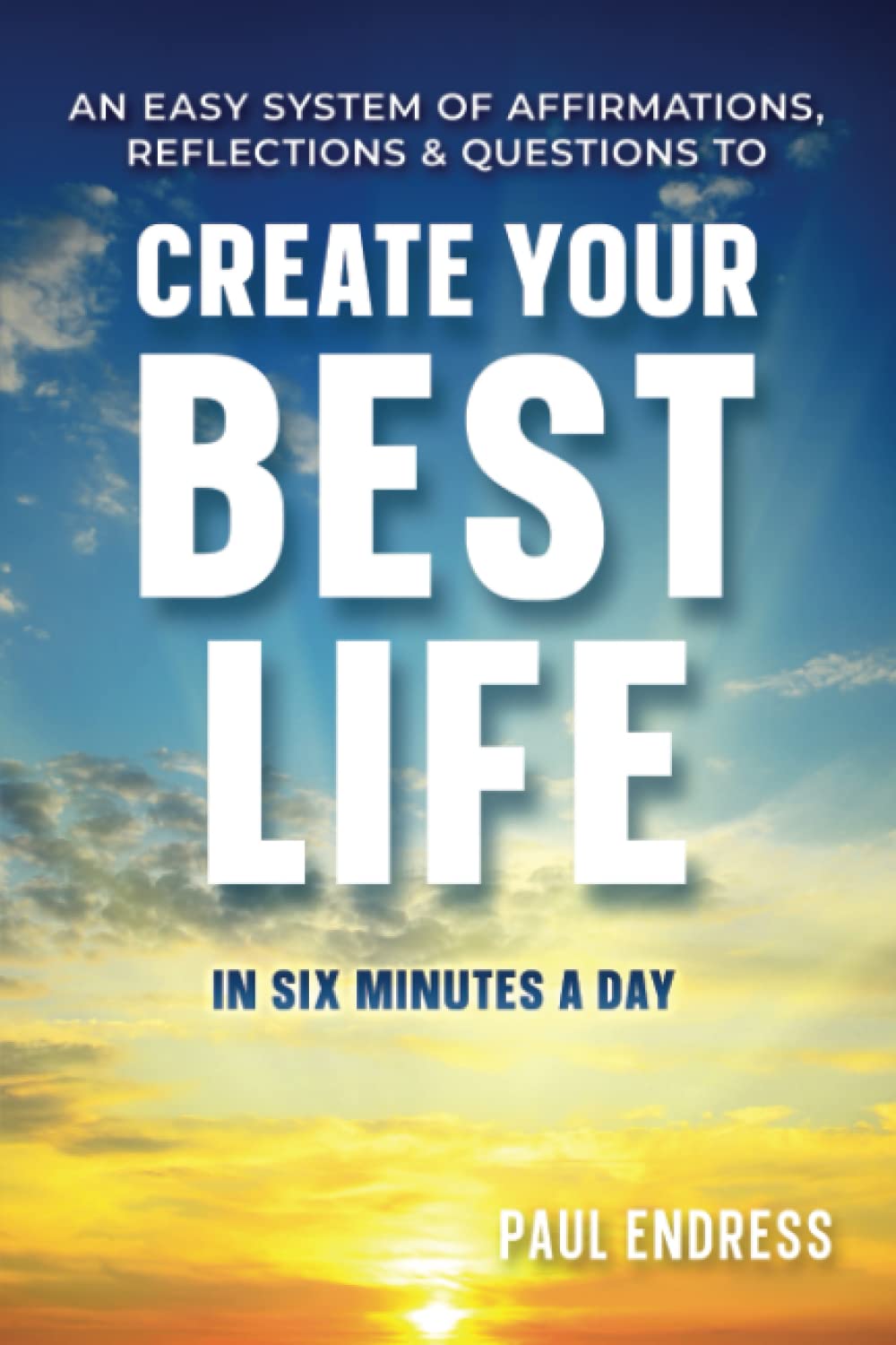 Create Your Best Life: In Just Six Minues A Day (Mind:Life)