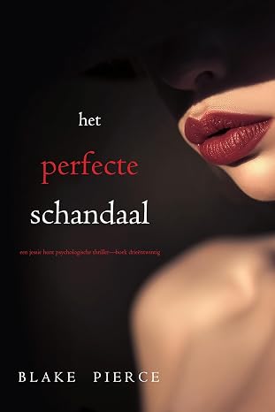 Het Perfecte Schandaal (Een Jessie Hunt Psychologische Thriller—Boek Drieëntwintig)