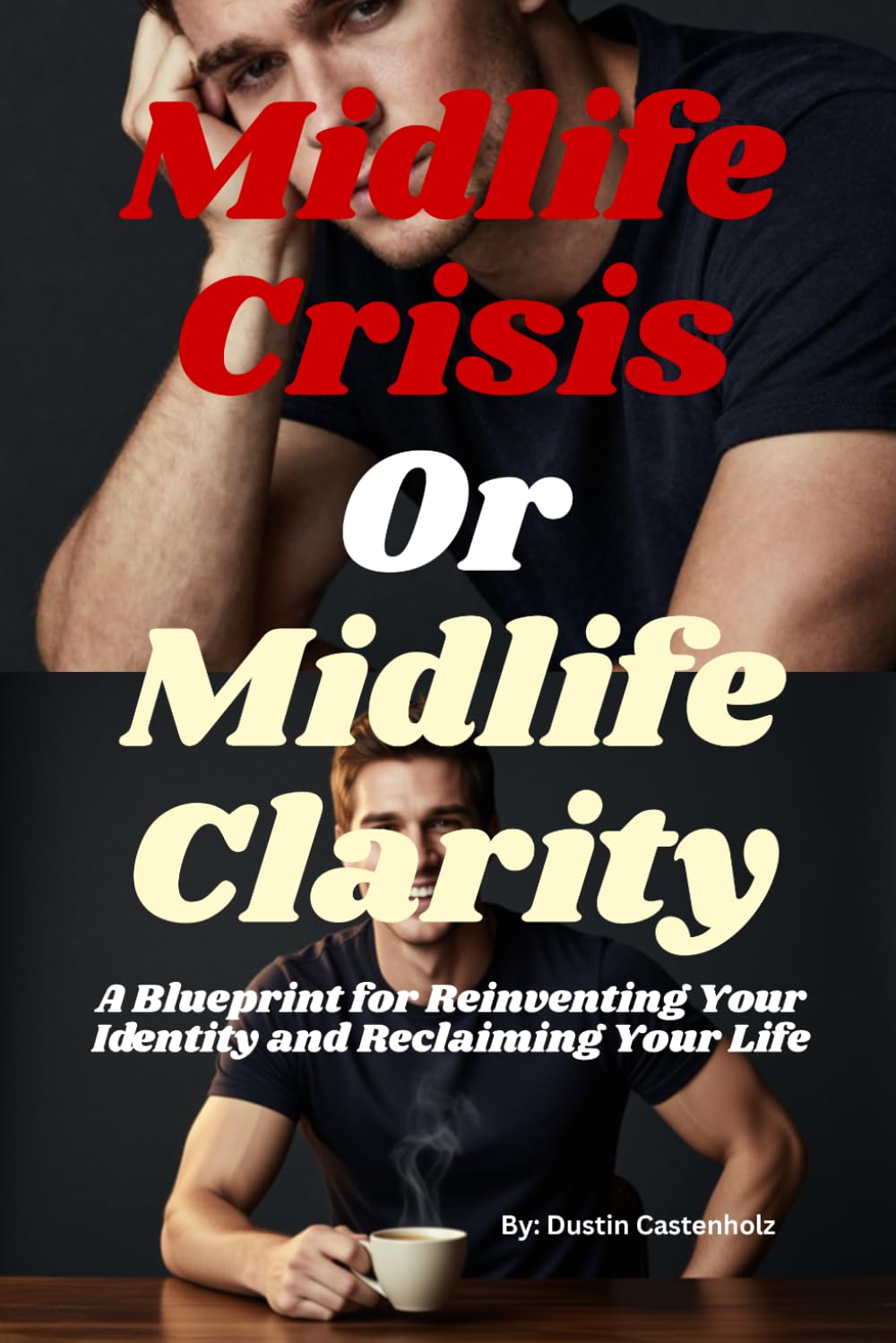 Midlife Crisis or Midlife Clarity: A Blueprint for Reinventing Your Identity and Reclaiming Your Life