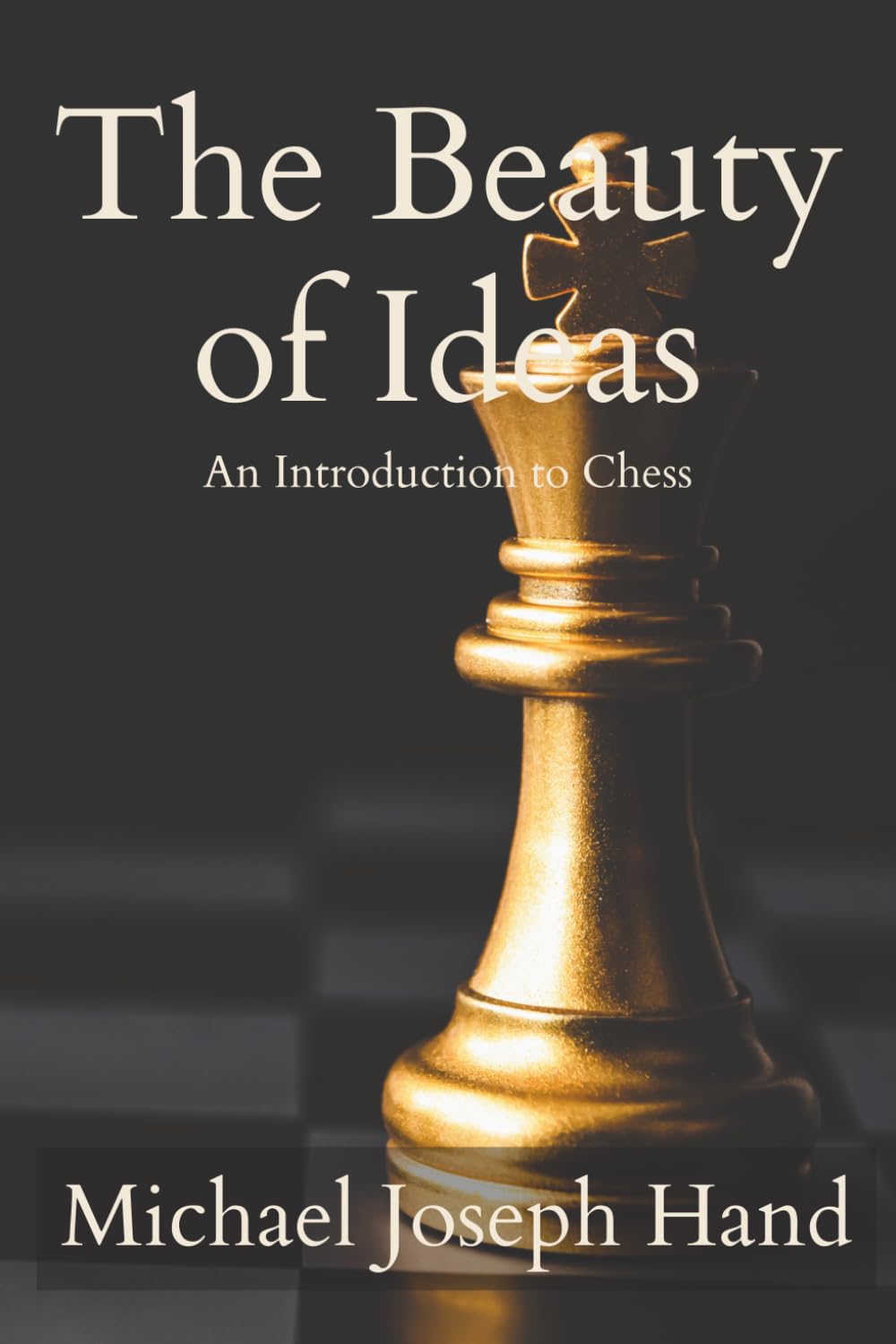 The Beauty of Ideas: An Introduction to Chess