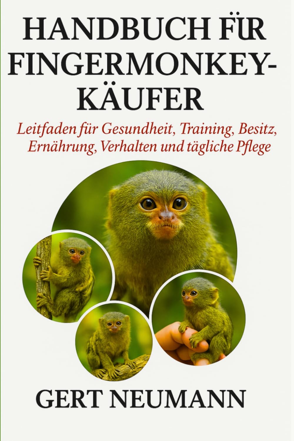 HANDBUCH FÜR FINGERMONKEY-KÄUFER: Leitfaden für Gesundheit, Training, Besitz, Ernährung, Verhalten und tägliche Pflege