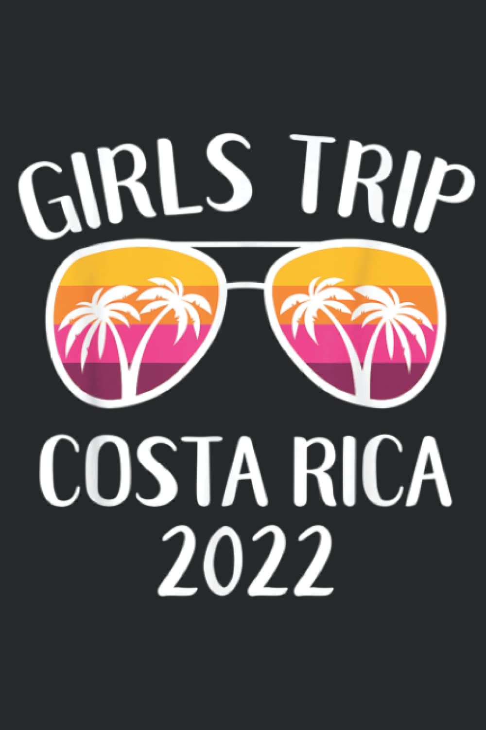 Girls Trip 2022 Women Matching Girls Weekend Costa Rica Graphic: Daily Planner Notepad To Do Schedule, Medium 6x9 Inches, 100 Pages, Printed Cover