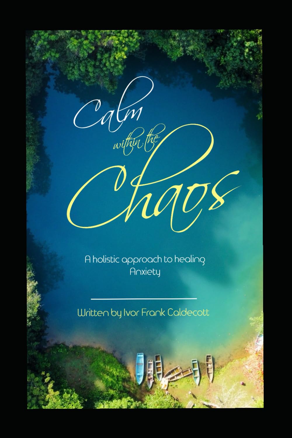 Calm Within the Chaos “A Holistic Approach to Healing Anxiety”
