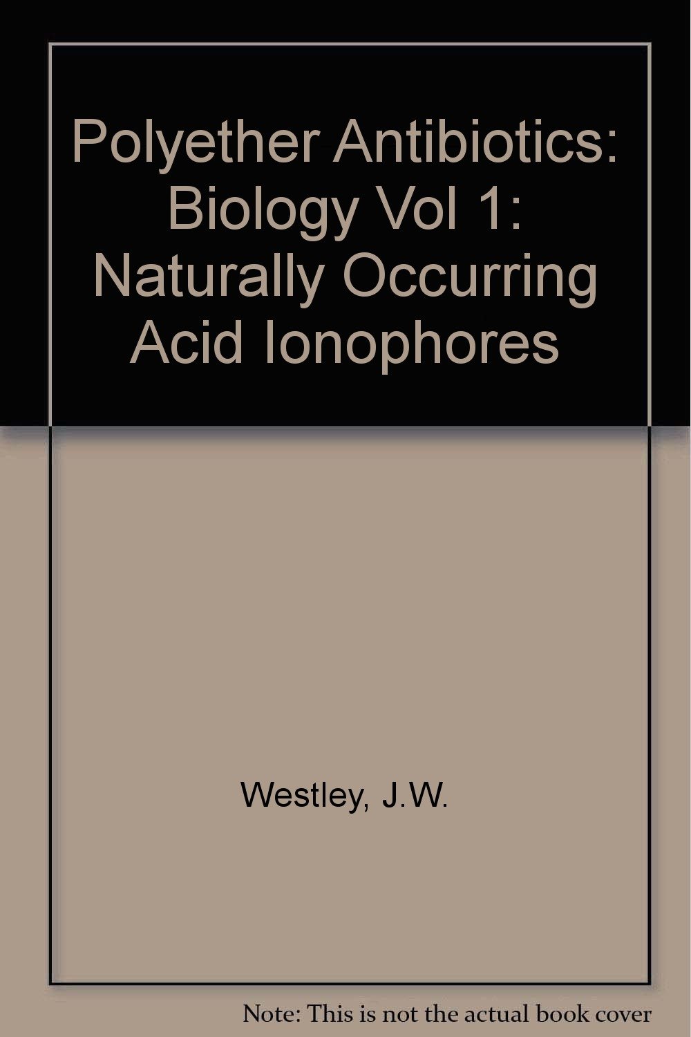 Buy Polyether Antibiotics: Naturally Occurring Acid Ionophores, Biology — BookShops.in