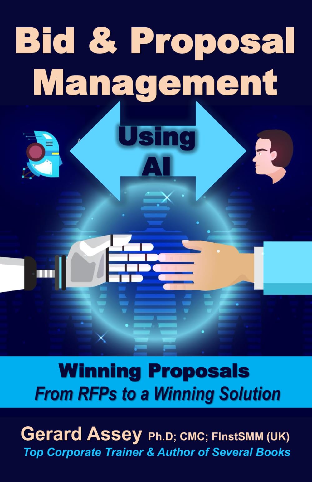 Bid & Proposal Management Using AI: Winning Proposals From RFP’s to a Winning Solution: #AI-Powered Proposal Management #Winning Bids with Artificial Intelligence #RFP Strategies for Success