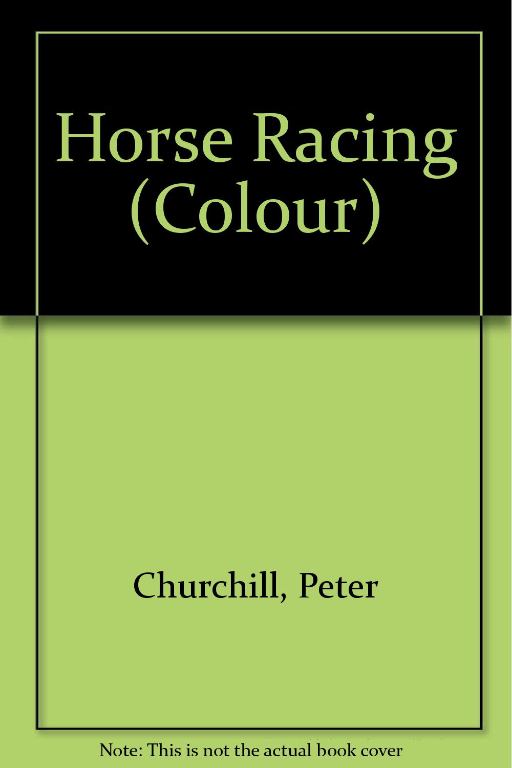 Horse racing (Blandford colour series) Churchill, Peter 9780713710168