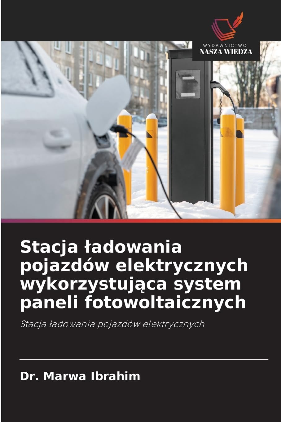 Stacja ¿adowania pojazdów elektrycznych wykorzystuj¿ca system paneli fotowoltaicznych: Stacja ¿adowania pojazdów elektrycznych