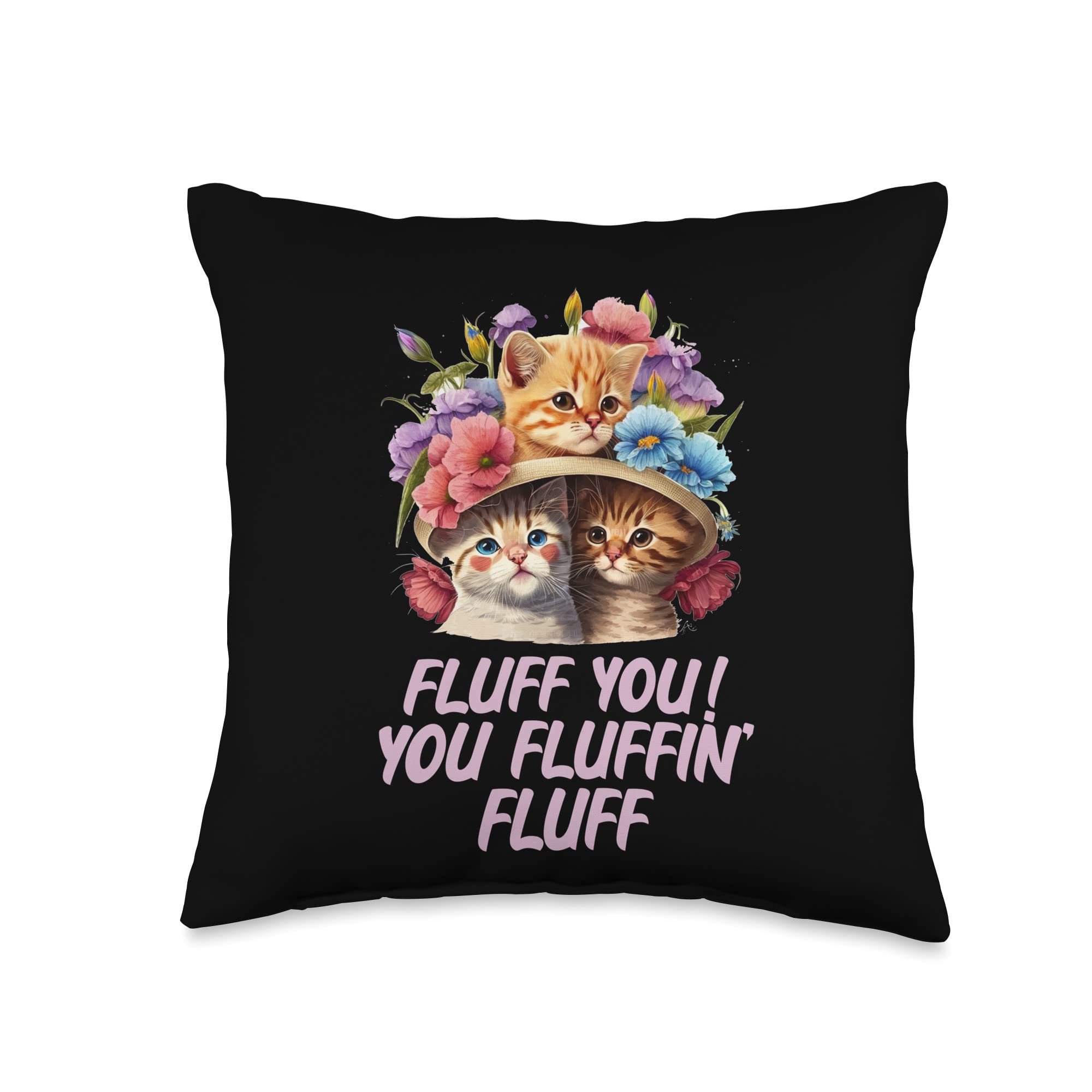 You Fluffun Fluff Cat Lover Meme Kitten Animal Pun Throw Pillow, 16x16, Multicolor