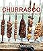Churrasco: Grilling the Brazillian Way