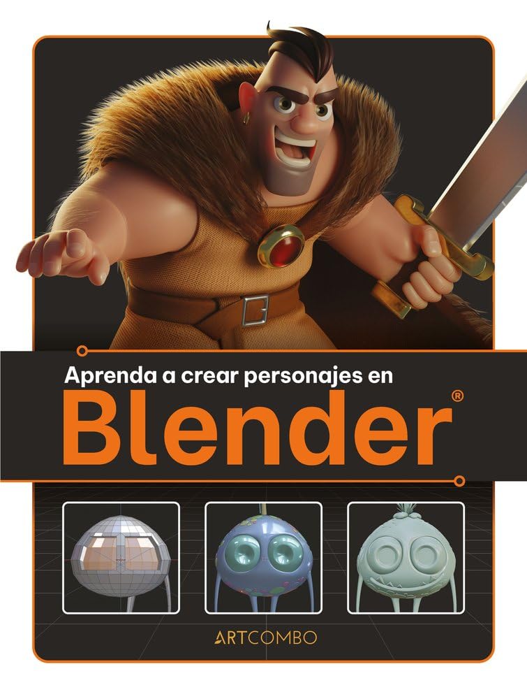 Aprenda a crear personajes en Blender: El principal software 3D de código abierto (EN ESPAÑOL - ARTCOMBO)