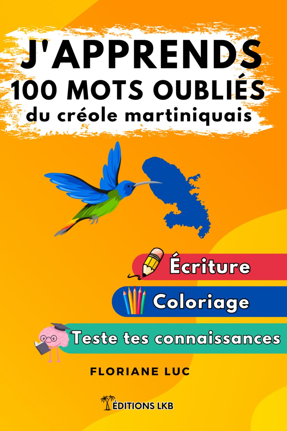 J'apprends 100 mots oubliés du créole martiniquais