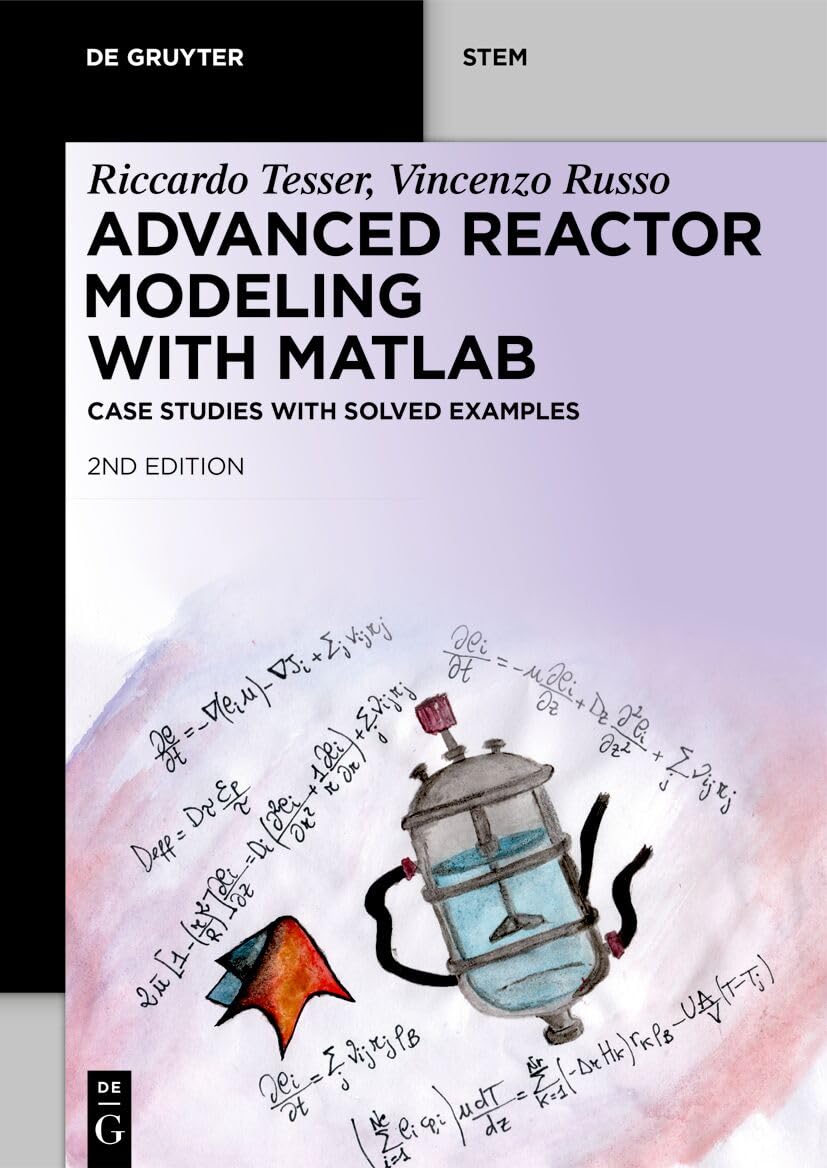 Advanced Reactor Modeling with MATLAB: Case Studies with Solved Examples (De Gruyter STEM)