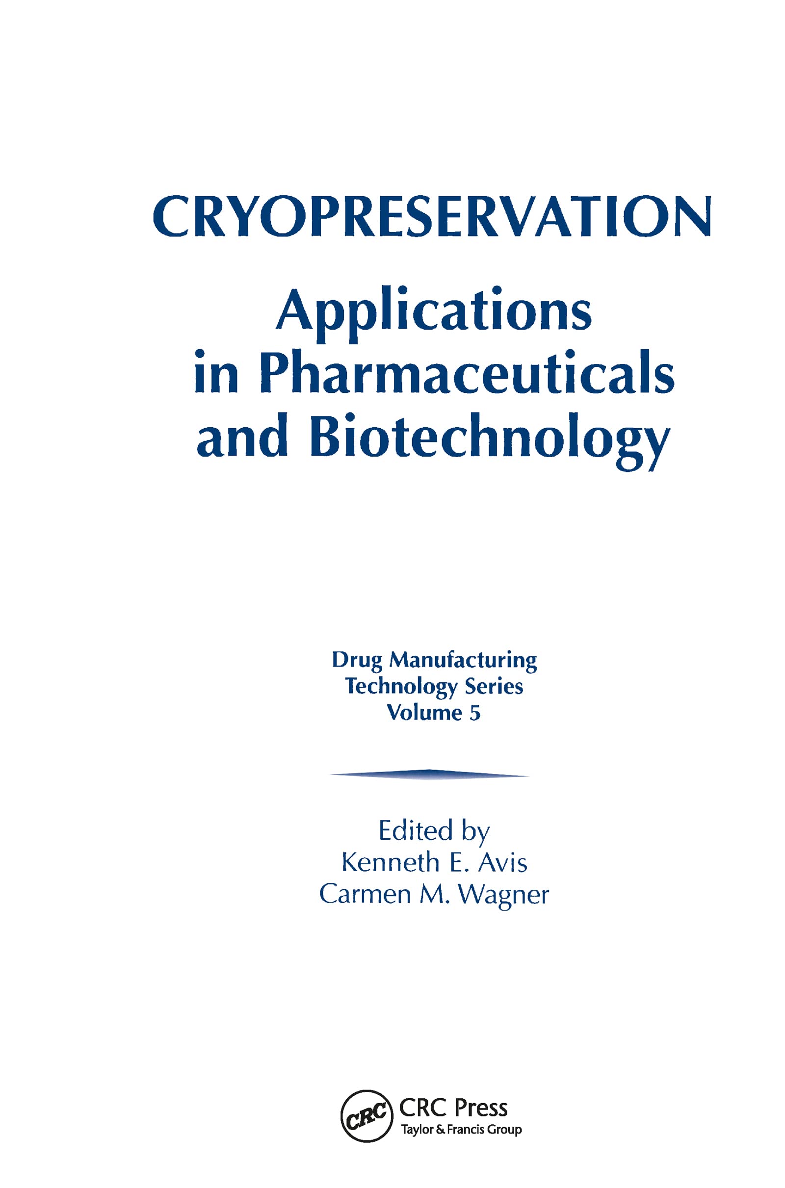 Buy Cryopreservation: Applications in Pharmaceuticals and Biotechnology: 5 (Drug Manufacturing Technology Series, 5) — BookShops.in