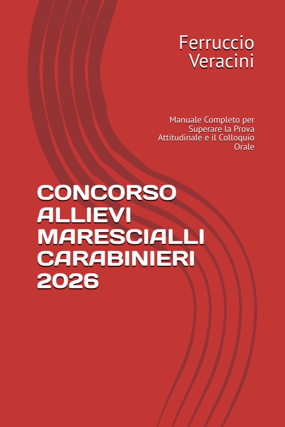 CONCORSO ALLIEVI MARESCIALLI CARABINIERI 2026: Manuale Completo per Superare la Prova Attitudinale e il Colloquio Orale