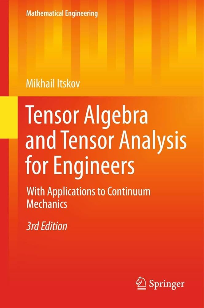 Tensor Algebra and Tensor Analysis for Engineers: With