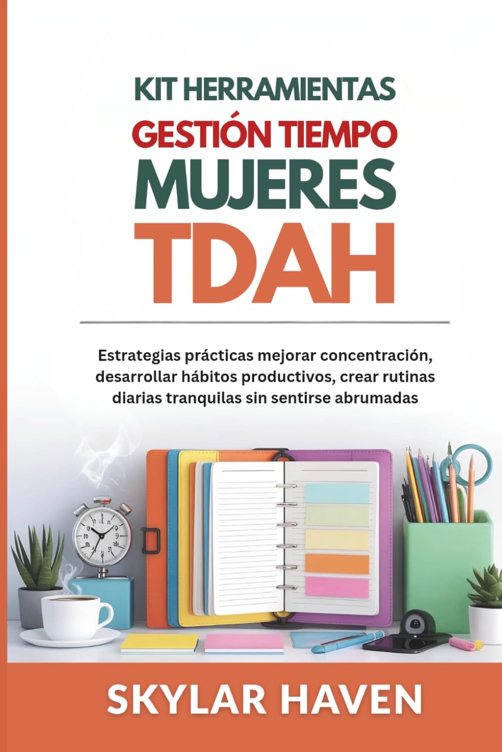 Kit herramientas gestión tiempo mujeres TDAH: Estrategias prácticas mejorar concentración, desarrollar hábitos productivos, crear rutinas diarias tranquilas sin sentirse abrumadas