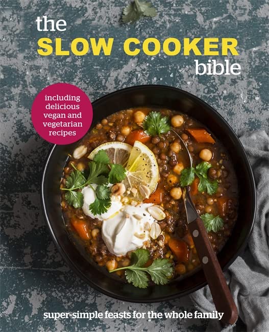 The Slow Cooker Bible: Super Simple Feasts for t