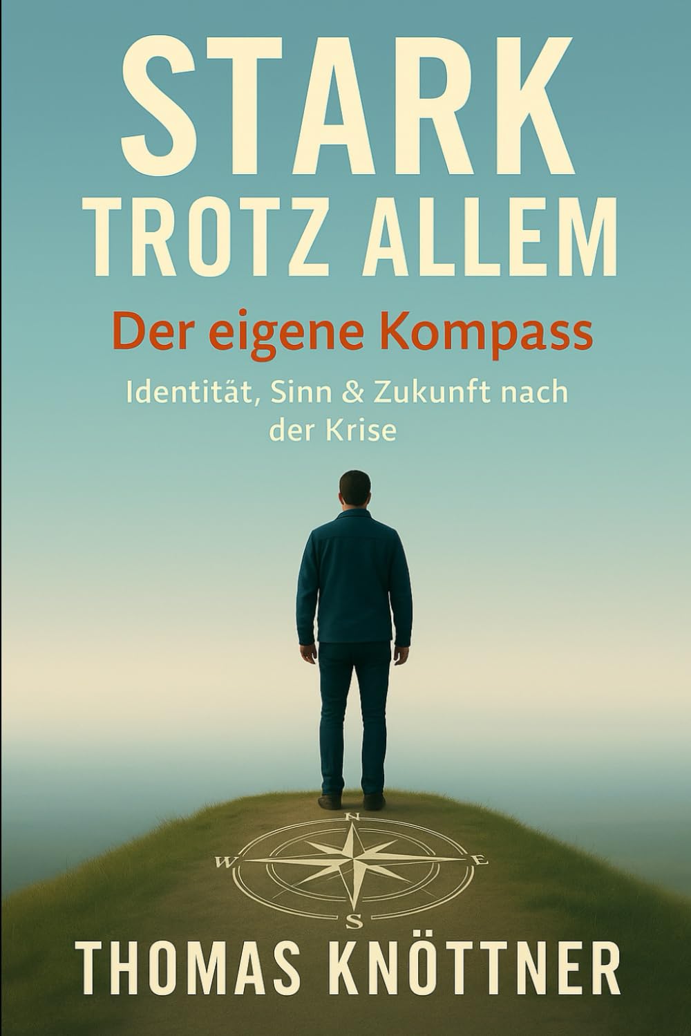 Stark trotz allem Band 3: Der eigene Kompass