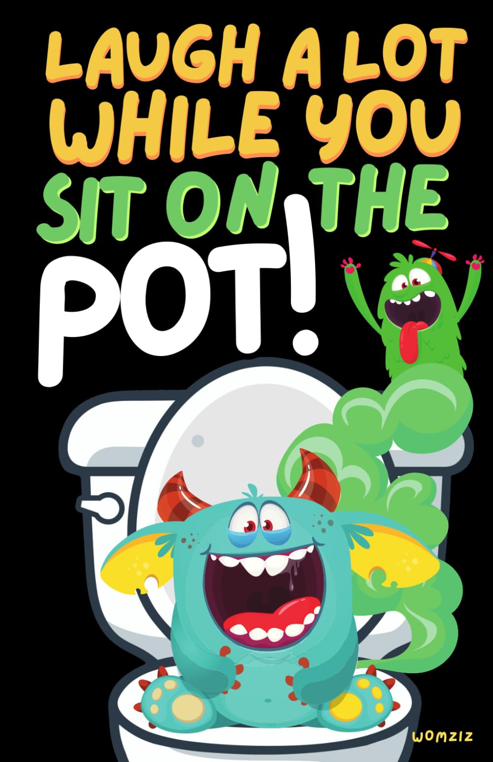 Laugh A Lot While You Sit On The Pot: Activity Book With Bathroom Jokes, Puzzles, Mazes, Would You Rather, Sudoku & Much More. Perfect Gag Gift, Stocking Stuffer & Present For All Ages!