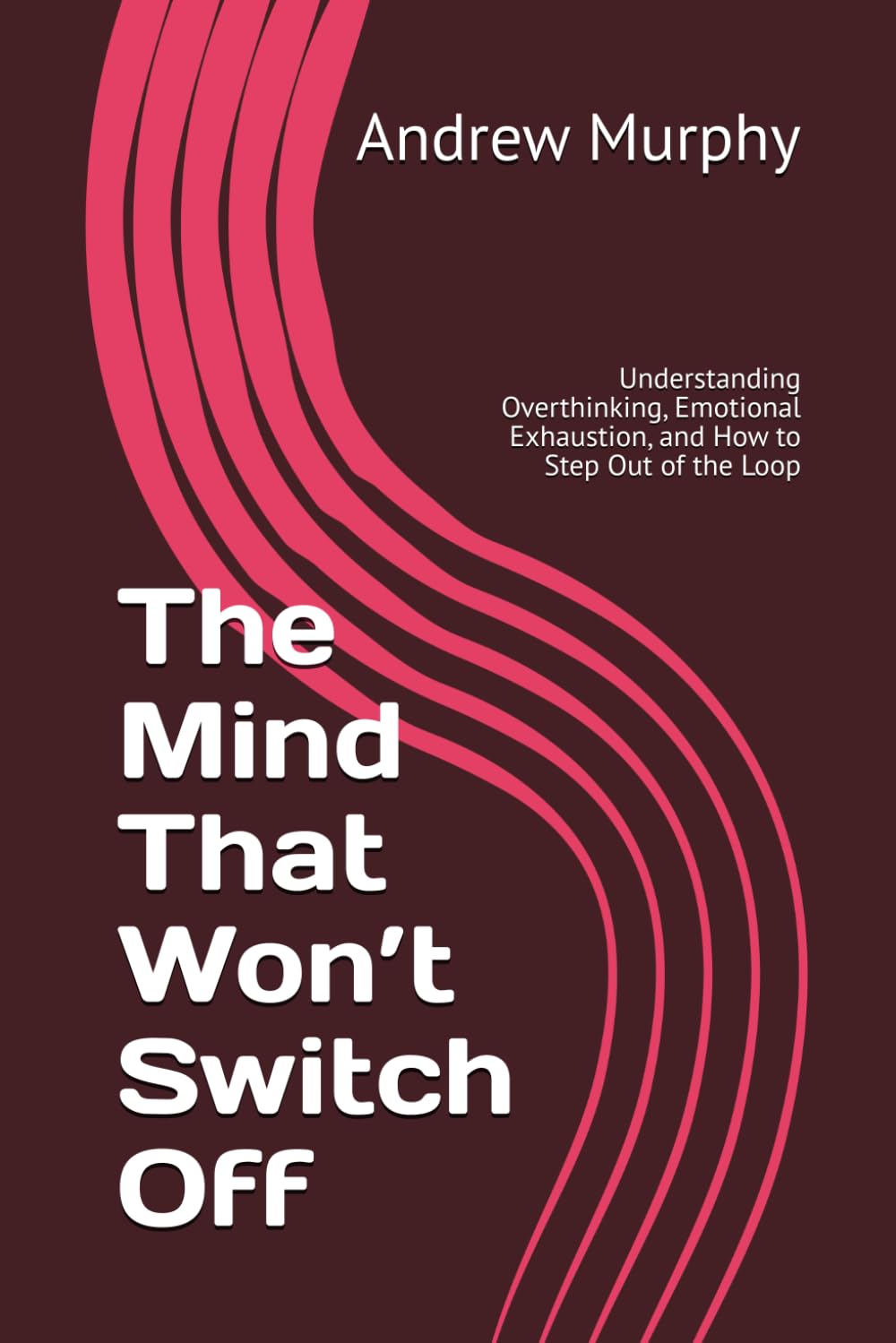 The Mind That Won’t Switch Off: Understanding Overthinking, Emotional Exhaustion, and How to Step Out of the Loop