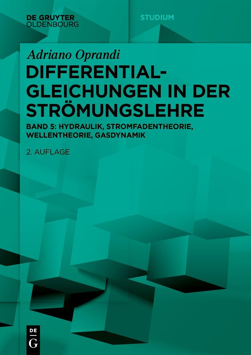 Differentialgleichungen in Der Strömungslehre: Hydraulik, Stromfadentheorie, Wellentheorie, Gasdynamik