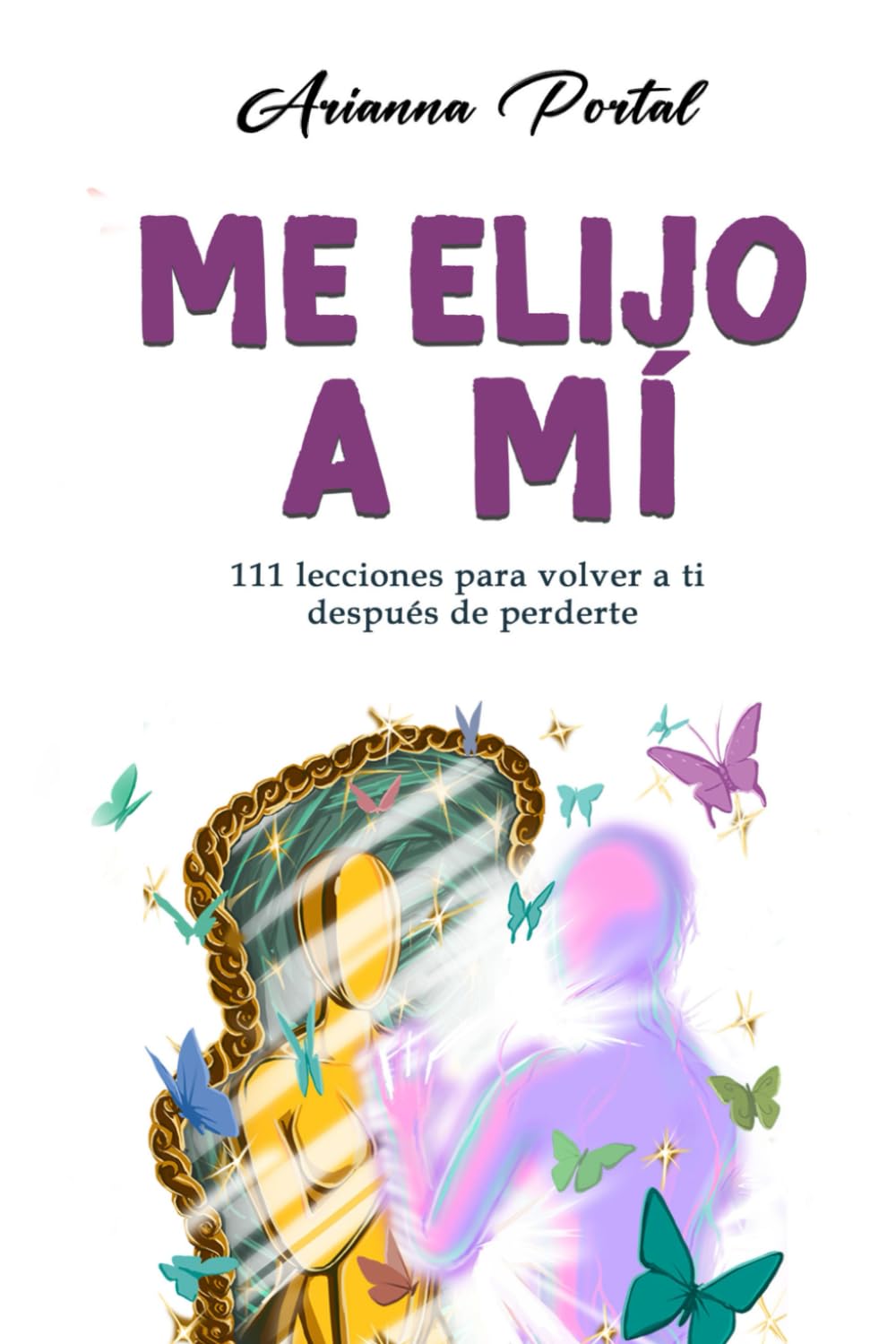 Me elijo a mí: 111 lecciones para volver a ti después de perderte (Spanish Edition)      Paperback – September 9, 2025