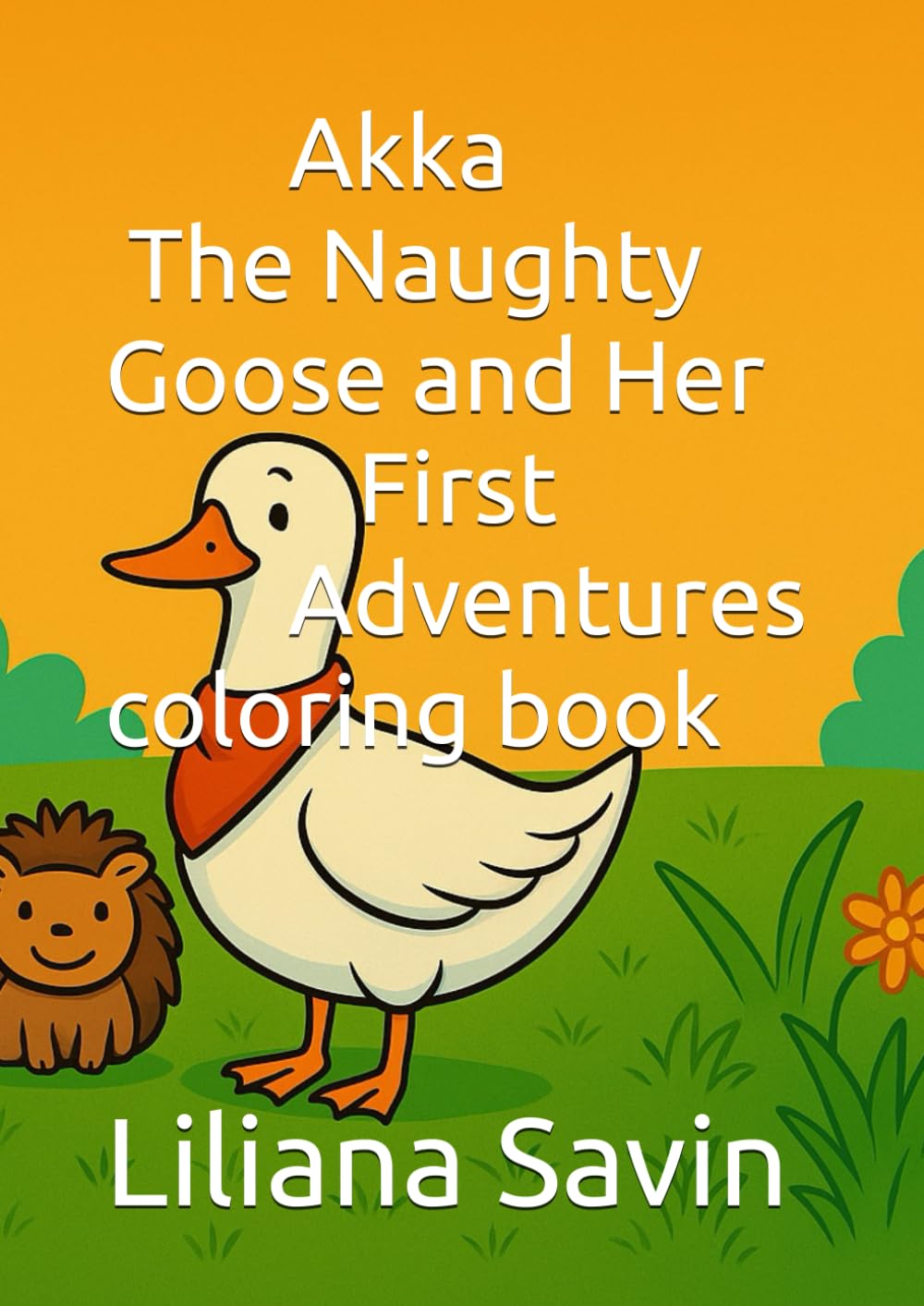 Akka The Naughty Goose and Her First Adventures