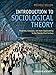 Introduction to Sociological Theory: Theorists, Concepts, and their Applicability to the Twenty-First Century