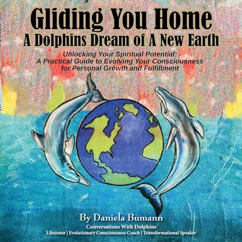 Gliding You Home: A Dolphins Dream of a New Earth by Daniela Bumann episode artwork