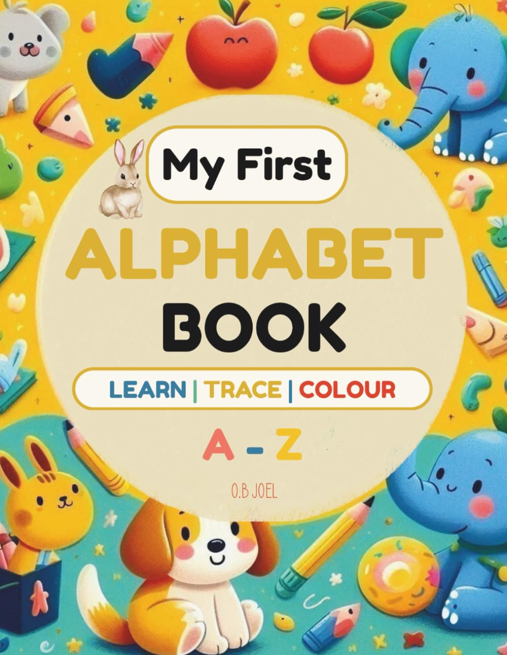 My First Alphabet Book: Learn | Trace | Colour
