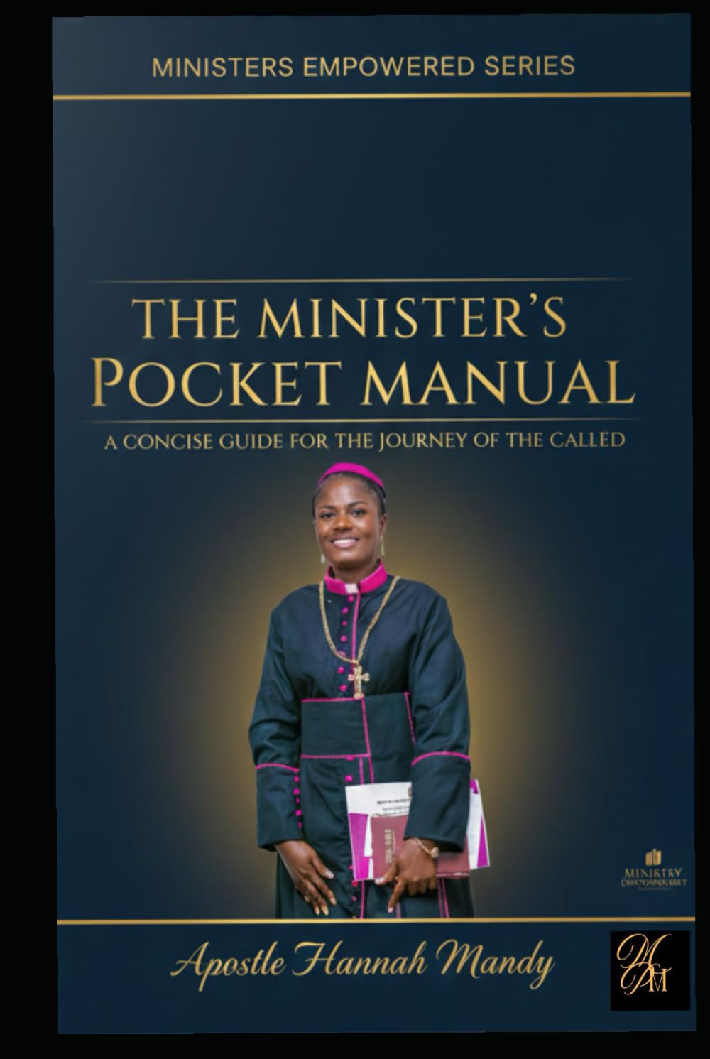 THE MINISTER’S POCKET MANUAL: A CONCISE GUIDE FOR THE JOURNEY OF THE CALLED (EMPOWERED MINISTERS SERIES)